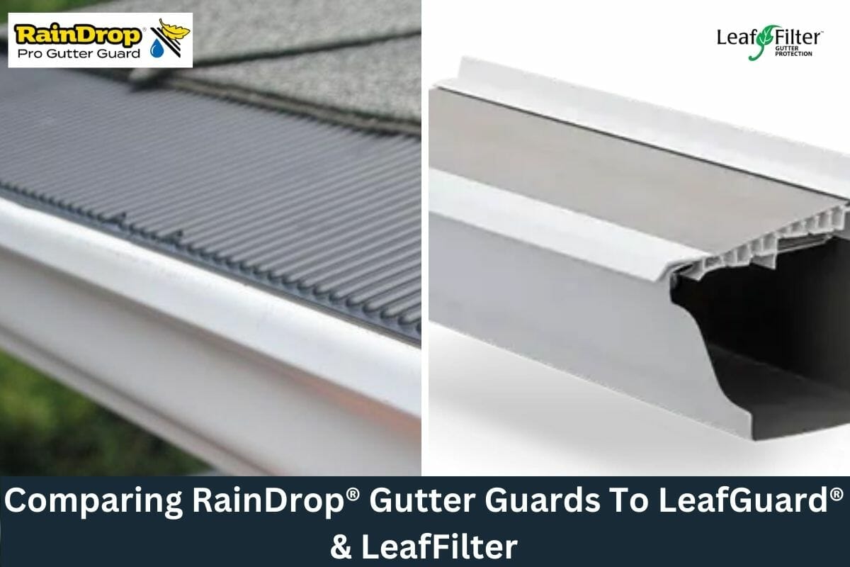 Comparing RainDrop® Gutter Guards To LeafGuard® & LeafFilter