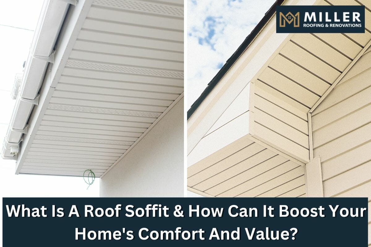 What Is A Roof Soffit & How Can It Boost Your Home’s Comfort And Value?